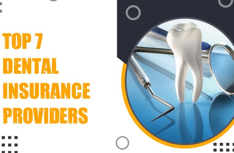 Top 7 Dental Insurance Providers in the UK